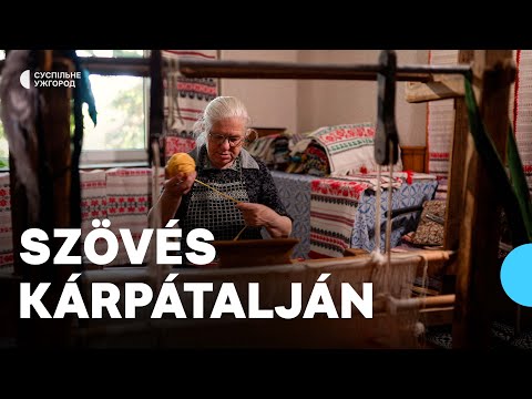 Szövés Kárpátalján: élő hagyomány és örökség. Ткацтво на Закарпатті: історія та сучасність