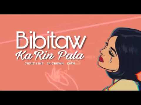 bibitaw ka rin pala  chris line jr.crown kath