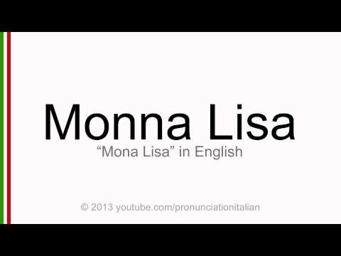 Correct italian pronunciation of Monna Lisa, Mona Lisa
