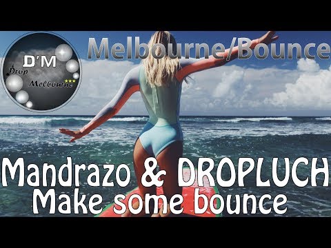 Mandrazo & DROPLUCH - Make some bounce