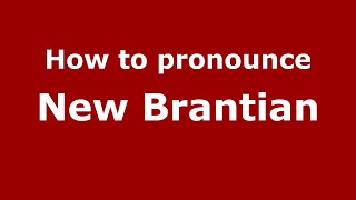 How to pronounce New Brantian