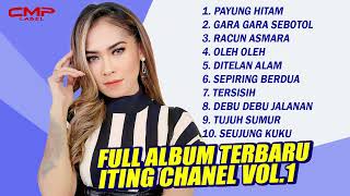 Download lagu FULL ALBUM TERBARU ITING CHANEL VOL.1 - PAYUNG HITAM, GARA GARA SEBOTOL, RACUN ASMARA mp3