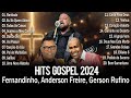 Top 100 Hinos Evangélicos Louvores De Adoração 2024 Fernandinho Anderson Freire Gerson Rufino