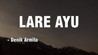 Download lagu LARE AYU - Denik Armila || PARGOY AMBYAR || Lirik mp3