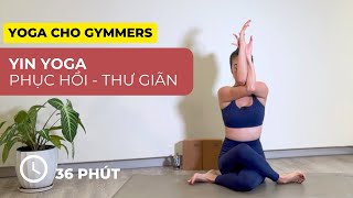 YIN YOGA Phục hồi TOÀN THÂN và Thư giãn Tâm trí - Bài 3 - Yoga cho Gymmers -  by Sophie