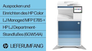 Auspacken und Einrichten | HP Color LJ Managed MFP E785 + LaserJet Standfuß (6GW54A) | HP Support