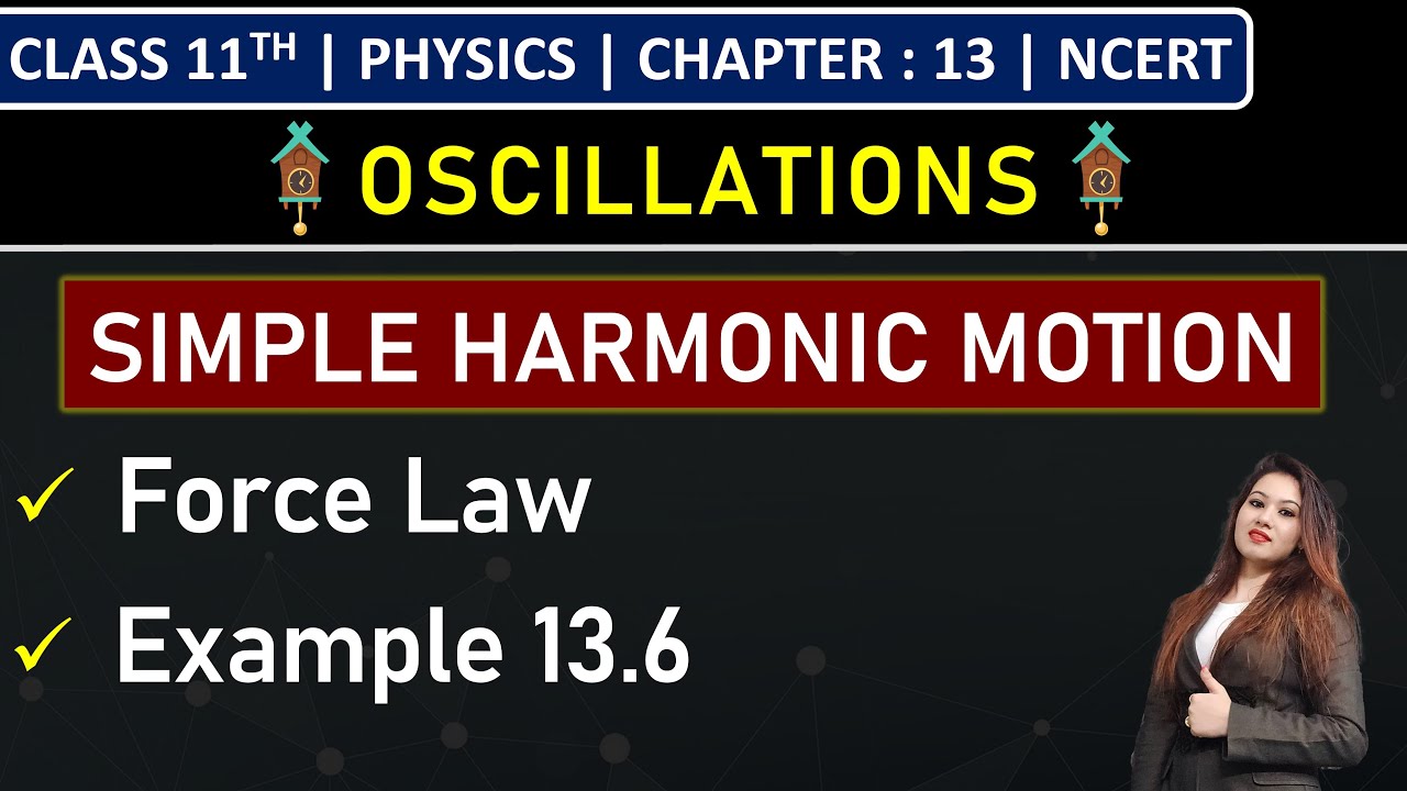 Class 11th Physics | Force Law for Simple Harmonic Motion | Example 13.6 | Chapter 13: Oscillations