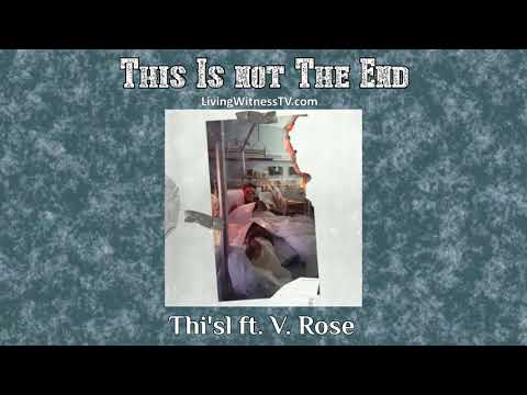 Thi'sl ft. V. Rose - This Is not The End (New Music)