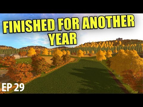 FINISHED FOR ANOTHER YEAR | Farming Simulator 17 | The Valley The Old Farm - Episode 29