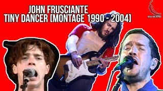 Red Hot Chili Peppers - John Frusciante [Tiny Dancer 1990 - 2004]