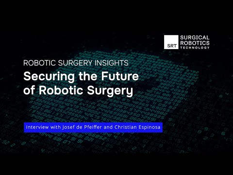 Securing the Future of Robotic Surgery – Interview with Josef de Pfeiffer & Christian Espinosa