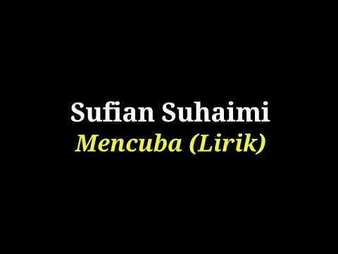 download lagu mp3 mp4 Mencuba Sufian Suhaimi Lyrics, download lagu Mencuba Sufian Suhaimi Lyrics gratis, unduh video klip Mencuba Sufian Suhaimi Lyrics