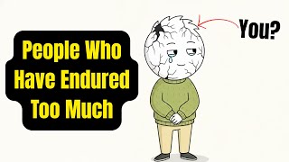 People That Have Gone Through Too Much