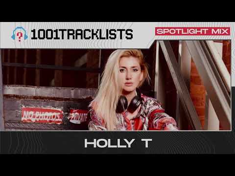 Holly T - 1001Tracklists Spotlight Mix