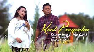 Download lagu Kaul Penganten - Dadang Anesa feat Papah Ono S. mp3 Download lagu Kaul Penganten - Dadang Anesa feat Papah Ono S. mp3