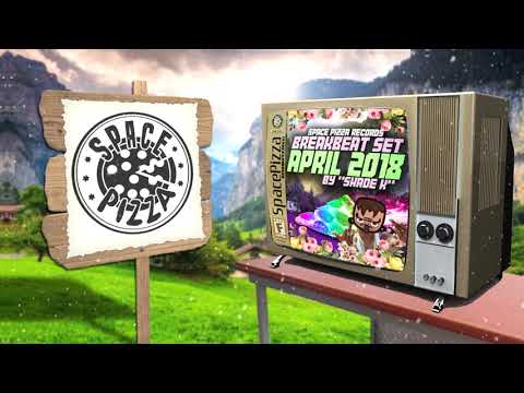 SPACE PIZZA BREAKBEAT SET - APRIL 2018 (BY SHADE K)