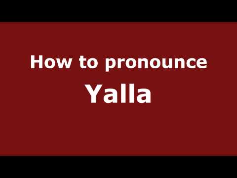 How to Pronounce Yalla - PronounceNames.com