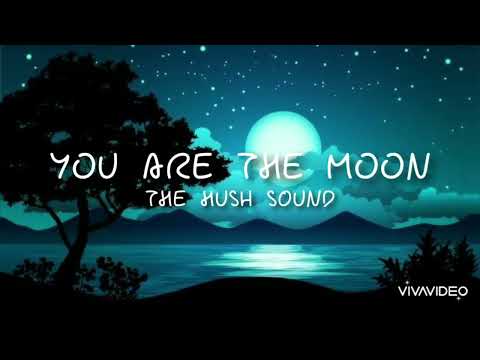 You Are The Moon - The Hush Sound (lyrics)
