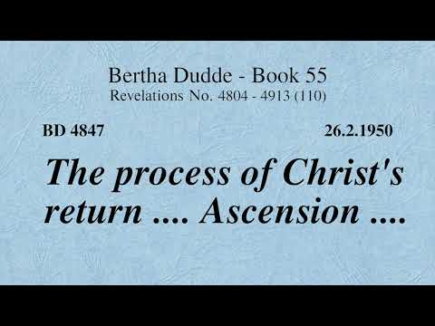 BD 4847 - THE PROCESS OF CHRIST’S RETURN .... ASCENSION ....