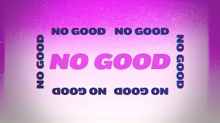 No Good Music Video