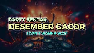 Download lagu PARTY SENTAK - I DONT WANNA WAIT (JM REMIX) || DESEMBER GACOR🔥 mp3