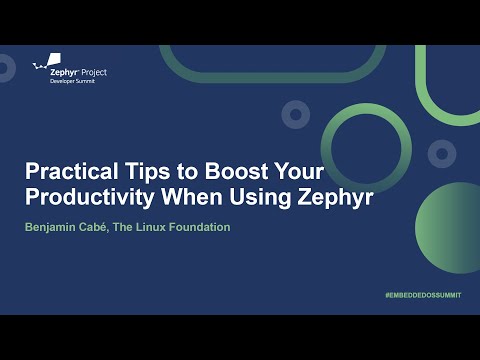 Practical Tips to Boost Your Productivity When Using Zephyr - Benjamin Cabé, The Linux Foundation