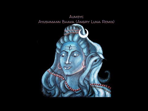 Aumsyc –  Ayushmann Bhava (Angry Luna Remix)