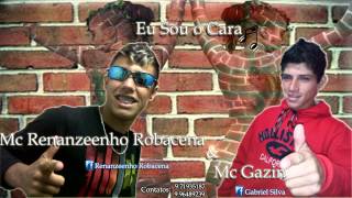 Eu Sou O Cara Mc Renanzeenho Robacena e Mc Gazin (DJ Emeson) Lançamento 2013