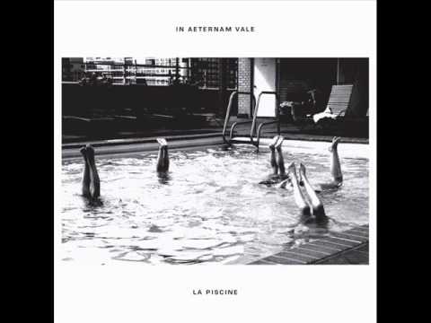 In Aeternam Vale - La Piscine