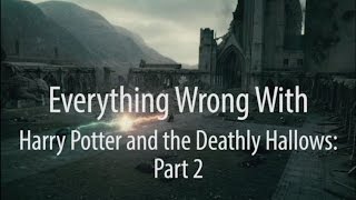Everything Wrong With Harry Potter & The Deathly Hallows Part 2