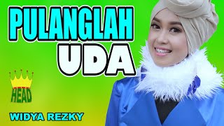 Download lagu POP MINANG 'PULANGLAH UDA' ~ WIDYA REZKY mp3