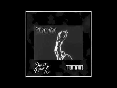 Dawiid & Josef K & Filip Radic - Derniére Danse (Original Mix)