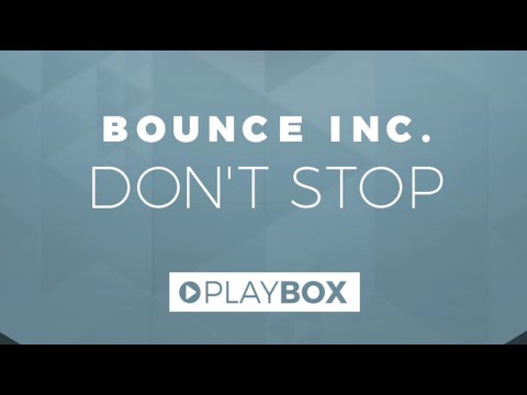 Bounce Inc. - Don't Stop