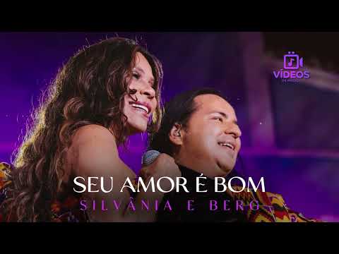 SEU AMOR É BOM - Silvânia e Berg (Ao Vivo no Riachão Do Bacamarte/PB)