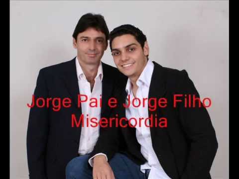Misericórdia - Jorge Pai e Jorge Filho