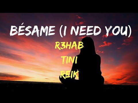 R3HAB, TINI, Reik - Bésame (I Need You) (Lyrics)
