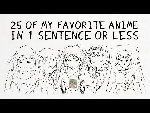 Reviewing 25 of My Favorite Anime in 1 Sentence* or Less