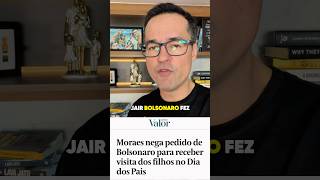Moraes decidiu que Jair Bolsonaro não poderá receber a visita dos filhos neste Dia dos Pais.