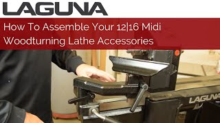 How To Assemble Your 12|16 Midi Woodturning Lathe Accessories | Laguna Tools