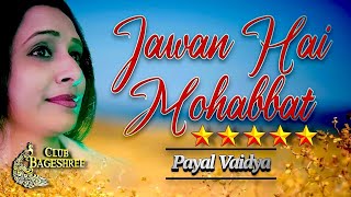 JAWAN HAI MOHABBAT || PAYAL VAIDYA - YouTube