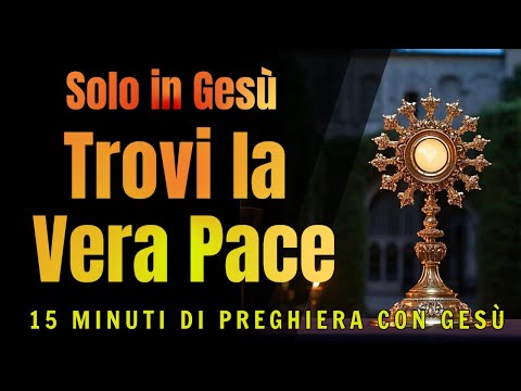15 MINUTI CON GESÙ SACRAMENTATO  Guida il Mio Cuore Verso la Pace