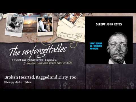 Sleepy John Estes - Broken Hearted, Ragged and Dirty Too