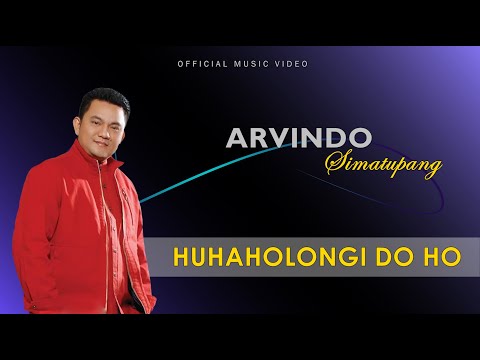 Arvindo Simatupang - Huhaholongi Do Ho | Lagu Batak (Official Music Video)