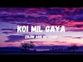 Koi Mil Gaya (Slow and Reverb) Lofi | kuch kuch hota hai | Romantic Song | NestMusicZ | NestMusicZ