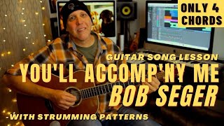 Bob Seger &amp; The Silver Bullet Band You&#39;ll Accomp&#39;ny Me Guitar Song Lesson