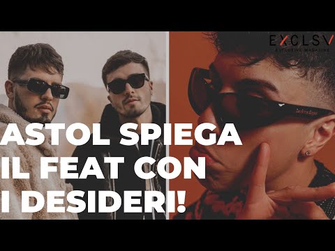 ASTOL SPIEGA COME NASCE IL FEAT CON I DESIDERI!