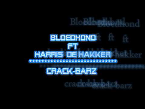 BLOEDHOND FT HARRIS DE HAKKER - CRACK-BARZ