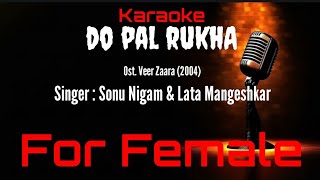 Download lagu Karaoke Do Pal Ruka ( For Female ) - Sonu Nigam & Lata Mangeshkar Ost. Veer Zaara (2004) mp3