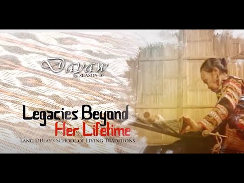 Dayaw Season 10 - Episode 4: Legacies Beyond Her Lifetime (Lang Dulay’s School of Living Traditions)