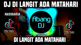 Download lagu DJ DI LANGIT ADA MATAHARI BERSINAR MENERANGI BUMI REMIX FULL BASS VIRAL TIKTOK 2023 mp3